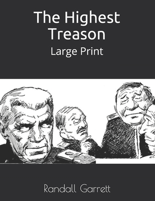 The Highest Treason: Large Print 1653581786 Book Cover