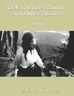 Back to God's Country and Other Stories: Large ... 1690768398 Book Cover