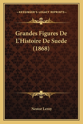 Grandes Figures De L'Histoire De Suede (1868) [French] 1168366119 Book Cover