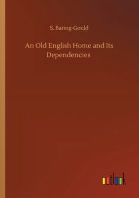 An Old English Home and Its Dependencies 3752342137 Book Cover