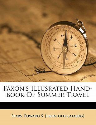 Faxon's Illusrated Hand-Book of Summer Travel 1172460132 Book Cover