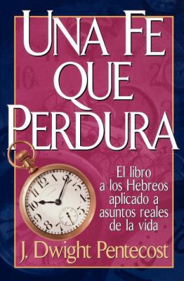 Una Fe Que Perdura = A Faith That Endures [Spanish] 0899225292 Book Cover