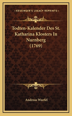 Todten-Kalender Des St. Katharina Klosters In N... [German] 1168847877 Book Cover