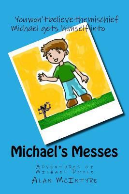 Michael's Messes: Revenge Doesn't Always Work 1535543930 Book Cover