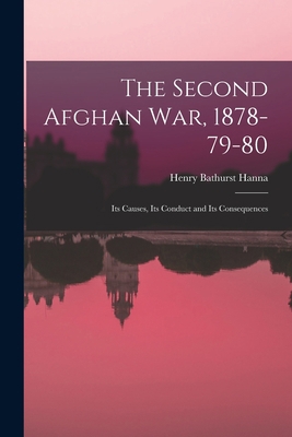 The Second Afghan war, 1878-79-80: Its Causes, ... 1016000162 Book Cover