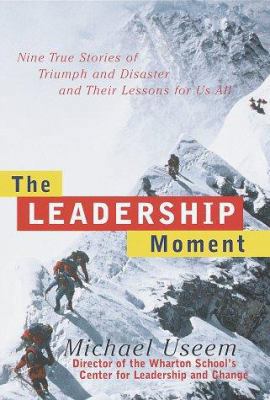 The Leadership Moment: Nine True Stories of Tri... 0812929357 Book Cover