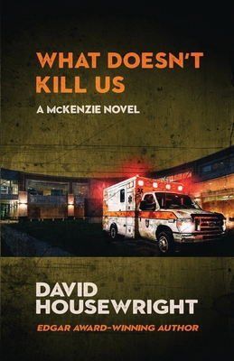What Doesn't Kill Us: A McKenzie Novel 1970861177 Book Cover