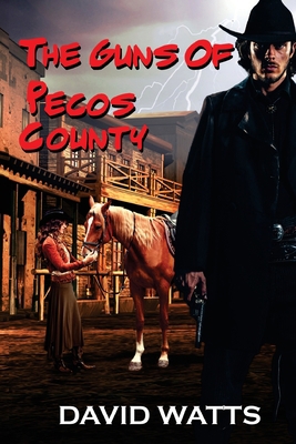 The Guns of Pecos County: A Western Adventure 1546575650 Book Cover