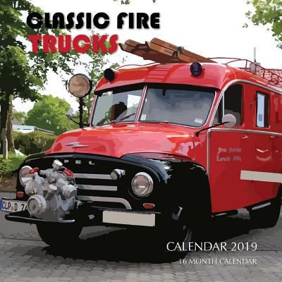 Classic Fire Trucks Calendar 2019: 16 Month Cal... 1727793897 Book Cover