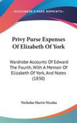 Privy Purse Expenses Of Elizabeth Of York: Ward... 1437259537 Book Cover