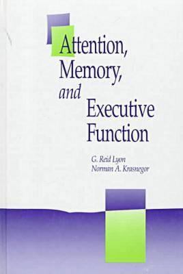 Attention, Memory and Executive Function 1557661987 Book Cover