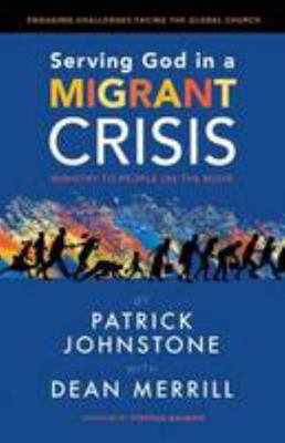 Serving God in a Migrant Crisis: Ministry to Pe... 191078656X Book Cover