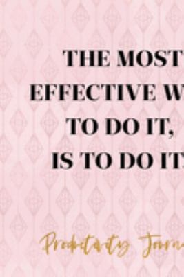 The Most Effective Way To Do It, Is To Do It.: Productivity Planner Notebook Journal Composition Blank Lined Diary Notepad 120 Pages Paperback Diamond