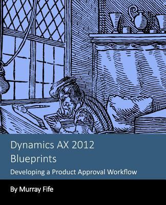Dynamics AX 2012 Blueprints: Developing a Produ... 1493772201 Book Cover