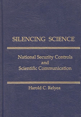 Silencing Science: National Security Controls a... 156750096X Book Cover