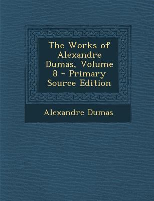 Works of Alexandre Dumas, Volume 8 1287482279 Book Cover
