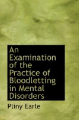 An Examination of the Practice of Bloodletting ... 0559430701 Book Cover