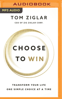 Choose to Win: Transform Your Life, One Simple ... 1721346147 Book Cover