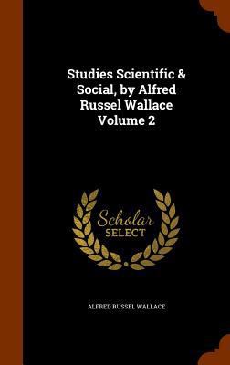 Studies Scientific & Social, by Alfred Russel W... 1346667322 Book Cover