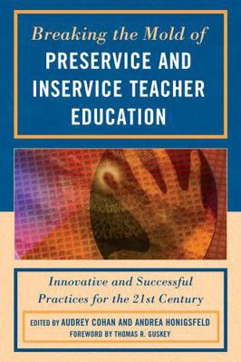 Breaking the Mold of Preservice and Inservice T... 1607095513 Book Cover