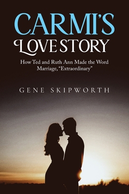 Carmi's Love Story: How Ted and Ruth Ann Made t... B0D2PNLNGY Book Cover