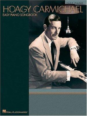 Hoagy Carmichael - Easy Piano Songbook 0634016636 Book Cover