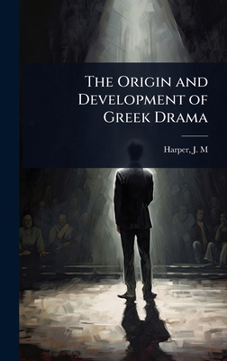 The Origin and Development of Greek Drama 1023621886 Book Cover