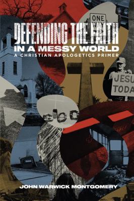 Hardcover Defending the Faith in a Messy World : A Christian Apologetics Primer Book