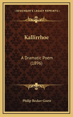 Kallirrhoe: A Dramatic Poem (1896) 1168731747 Book Cover