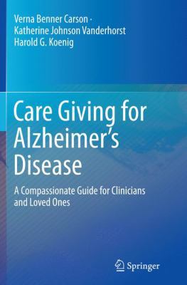 Care Giving for Alzheimer's Disease: A Compassi... 1493945270 Book Cover