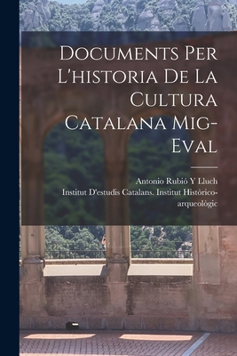 Documents Per L'historia De La Cultura Catalana... [Catalan] 1016273460 Book Cover