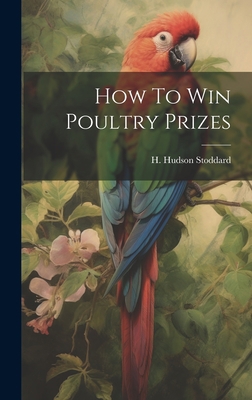 How To Win Poultry Prizes 1020470631 Book Cover