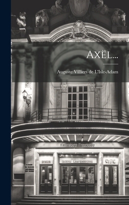 Axël... [French] 101954824X Book Cover