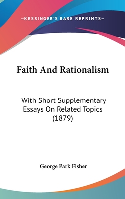 Faith and Rationalism: With Short Supplementary... 1436917662 Book Cover
