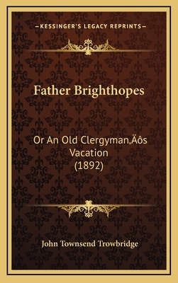 Father Brighthopes: Or An Old Clergyman's Vacat... 1166524418 Book Cover