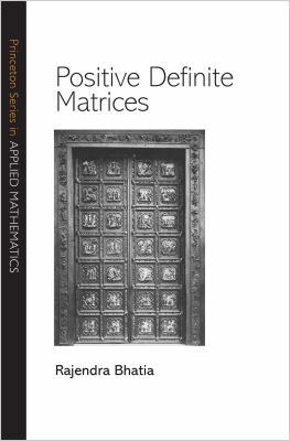 Positive Definite Matrices 0691129185 Book Cover