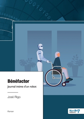 Bénéfactor: Journal intime d'un robot [French] 238591154X Book Cover
