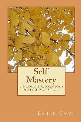 Self Mastery: Through Conscious AutoSuggestion 1449591027 Book Cover