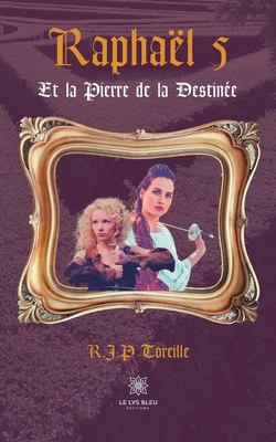 Raphaël 5: Et la Pierre de la Destinée [French] B08TYY4ZXN Book Cover