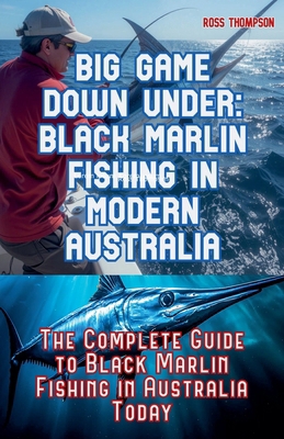 Big Game Fishing Down Under - Complete Guide to... B0FMPLDDZ1 Book Cover