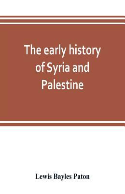 The early history of Syria and Palestine 9353803292 Book Cover