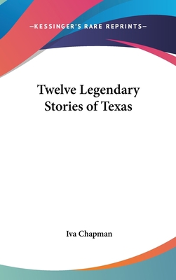 Twelve Legendary Stories of Texas 1161494391 Book Cover