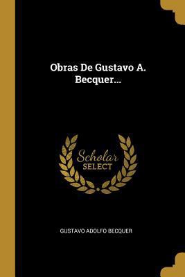 Obras De Gustavo A. Becquer... [Spanish] 027078506X Book Cover