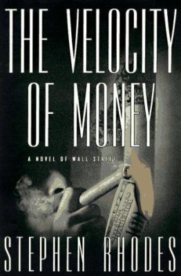 The Velocity of Money: A Novel of Wall Street 0688155383 Book Cover