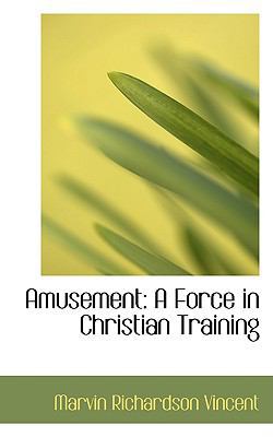 Amusement: A Force in Christian Training 0554639610 Book Cover
