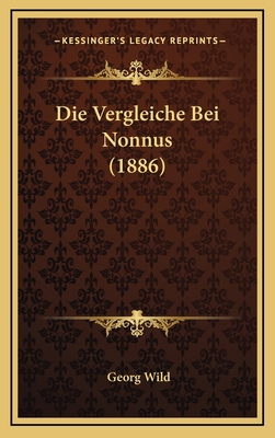 Die Vergleiche Bei Nonnus (1886) [German] 1169003052 Book Cover