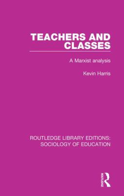 Teachers and Classes: A Marxist analysis 1138222615 Book Cover