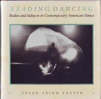 Reading Dancing: Bodies and Subjects in Contemp... 0520055497 Book Cover