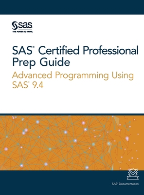 SAS Certified Professional Prep Guide: Advanced... 1642956910 Book Cover