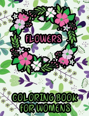 Flowers coloring book for women: 70 Relaxing floral designs, Helps for stress relieving, Quarantine coloring book